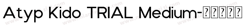 Atyp Kido TRIAL Medium字体转换